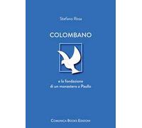 Colombano e la fondazione di un monastero a Paullo. Nuova ediz.