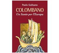 Colombano. Un santo per l’Europa