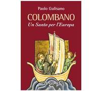 Colombano. Un santo per l’Europa