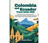 Colombia and Ecuador Travel Guide 2026: Essential Tips for Planning Routes, Exploring Major Sights, Enjoying Local Food, Staying Safe, and Traveling Affordably