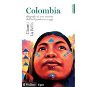 Libri La Bella Gianni - Colombia. Biografia Di Una Nazione Dall'indipendenza A O