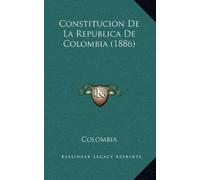 Colombia Constitucion De La Republica De Colombia (1886) (Tascabile)