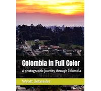 Colombia in Full Color: A photographic journey through Colombia