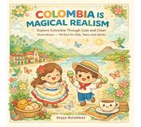 COLOMBIA IS MAGICAL REALISM: Explore Colombia Through Cute and Clean Illustrations of Colonial Streets, Tropical Flowers, Andean Views, Caribbean ... Moments - Perfect for Kids, Teens, and Adults