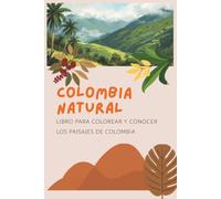 Colombia Natural: Libro para colorear y conocer los paisajes de Colombia