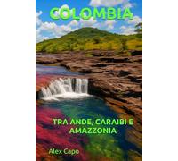 COLOMBIA: TRA ANDE, CARAIBI E AMAZZONIA