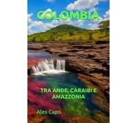 COLOMBIA: TRA ANDE, CARAIBI E AMAZZONIA
