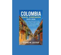 Colombia Travel Companion 2025-2026: A Complete Guide to South America’s Jewel, Explore Bogotá, Medellín, Cartagena, Caribbean Beaches, the Local ... Everything You Need for a Seamless Journey