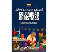Colombian Christmas Short Stories in Spanish for Beginners: 20 Easy Stories from the Night of the Little Candles to the New Year