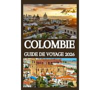 COLOMBIE GUIDE DE VOYAGE 2026