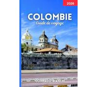COLOMBIE Guide de voyage 2026: Explorez les meilleures villes, attractions, restaurants et itinéraires de Colombie pour 2026