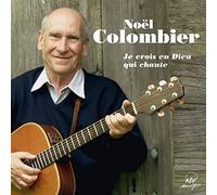 Colombier Noël - Je crois en Dieu qui chante