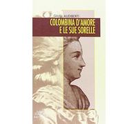 Colombina d'amore e le sue sorelle. Luoghi e memorie di donne in Piemonte tra Sei e Settecento