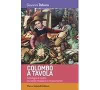 Colombo a tavola. Antologia di ricette tra tardo Medioevo e Rinascimento