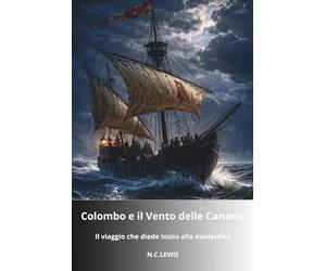 Colombo e il vento delle Canarie: Il viaggio che diede inizio alla modernità