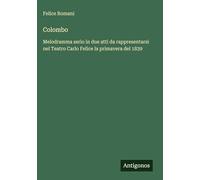 Colombo: Melodramma serio in due atti da rappresentarsi nel Teatro Carlo Felice la primavera del 1839