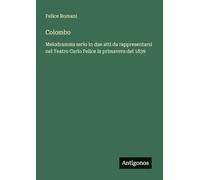 Colombo: Melodramma serio in due atti da rappresentarsi nel Teatro Carlo Felice la primavera del 1839