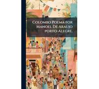 Colombo Poema for Manoel De Araujo porto-Alegre.