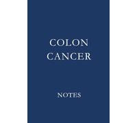 Colon Cancer Notes: Support Journal for Treatment Notes, Medical Appointments, and Daily Reflections