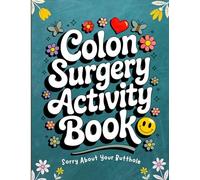 Colon Surgery Recovery Activity Book: Funny and Relaxing Gift for Women and Men After Colon Cancer Surgery with Large Print Puzzles and Therapeutic Activities for Healing