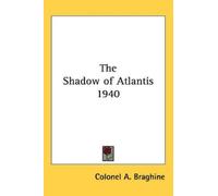 Colonel A. Braghine The Shadow of Atlantis 1940 (Tascabile)