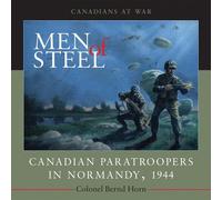 Colonel Bernd Horn Men of Steel (Tascabile) Canadians at War