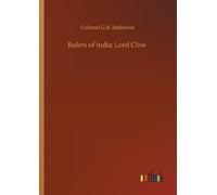 Colonel G B Malleson Rulers of India (Tascabile)