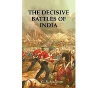 Colonel G B Malleson The Decisive Battles of India (Copertina rigida)