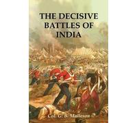Colonel G B Malleson The Decisive Battles of India (Tascabile)