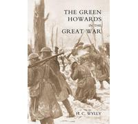 COLONEL H. C. WYLLY Green Howards in the Great War (Tascabile)