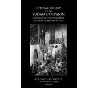Colonel H E Col OFFICIAL HISTORY OF THE SUDAN CAMPAIGN COMPILED IN T (Tascabile)