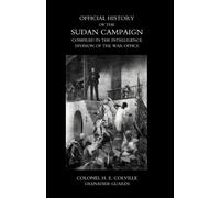 Colonel H E Col OFFICIAL HISTORY OF THE SUDAN CAMPAIGN COMPILED IN T (Tascabile)