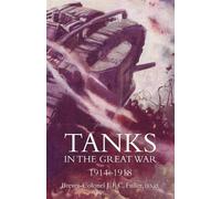 Colonel JFC Fuller Tanks in the Great War 1914-18 (Tascabile)