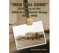 Colonel Mark C. "Men Will Come": A History of the 314th Troop Carrie (Tascabile)