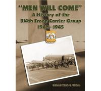 Colonel Mark C. "Men Will Come": A History of the 314th Troop Carrie (Tascabile)