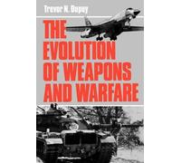 Colonel Trevor N. Dupuy The Evolution Of Weapons And Warfare (Tascabile)