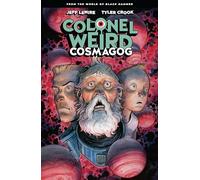 Jeff Lemire Tyler Colonel Weird: Cosmagog - From the World of Black (Tascabile)