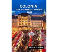 COLONIA GUÍA DEL MERCADO NAVIDEÑO 2025: Un compañero de viaje completo para los mercados navideños