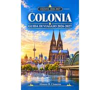 COLONIA GUIDA DI VIAGGIO 2026-2027: Quartieri, musei e gite di un giorno lungo il Reno