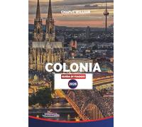 COLONIA Guida di viaggio 2026: Esplora la Cattedrale di Colonia, il lungomare del Reno, il centro storico e le birrerie locali