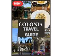 COLONIA TRAVEL GUIDE 2026
