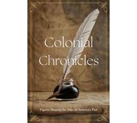 Colonial Chronicles: Figures Shaping the Story of America's Past
