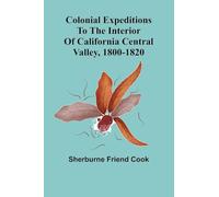 Colonial Expeditions To The Interior Of California Central Valley, 1800-1820