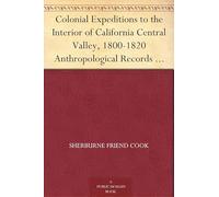 Colonial Expeditions to the Interior of California Central Valley, 1800-1820