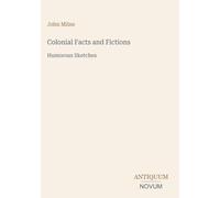 Colonial Facts and Fictions: Humorous Sketches