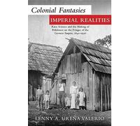 Colonial Fantasies, Imperial Realities: Race Science and the Making of Polishness on the Fringes of the German Empire, 1840-1920