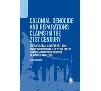 Colonial Genocide and Reparations Claims in the 21st Century: The Socio-legal Context of Claims Under International Law by the Herero Against Germany for Genocide in Namibia, 1904-1908