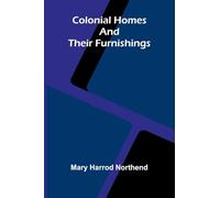 Colonial Homes And Their Furnishings