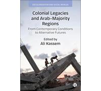 Colonial Legacies and Arab-majority Regions: From Contemporary Conditions to Alternative Futures