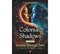 Colonial Shadows: Journey Through Time: A Twin Flame Saga: Volume 6
